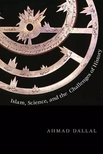 Islam, Science, and the Challenge of History cover