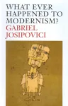 What Ever Happened to Modernism? cover
