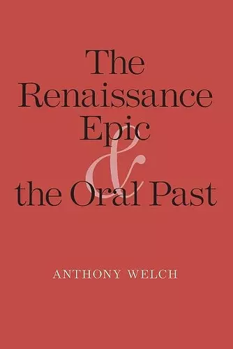 The Renaissance Epic and the Oral Past cover