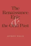 The Renaissance Epic and the Oral Past cover