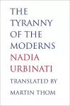 The Tyranny of the Moderns cover