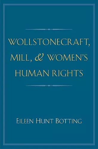 Wollstonecraft, Mill, and Women's Human Rights cover