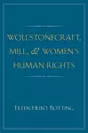 Wollstonecraft, Mill, and Women's Human Rights cover