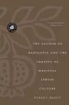 The Geonim of Babylonia and the Shaping of Medieval Jewish Culture cover