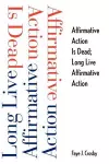 Affirmative Action is Dead; Long Live Affirmative Action cover