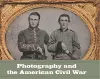 Photography and the American Civil War cover