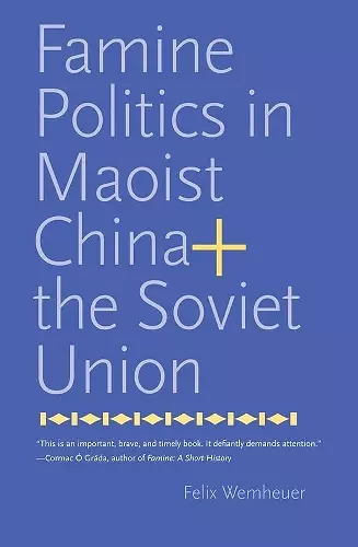 Famine Politics in Maoist China and the Soviet Union cover