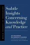 Subtle Insights Concerning Knowledge and Practice cover