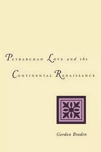 Petrarchan Love and the Continental Renaissance cover