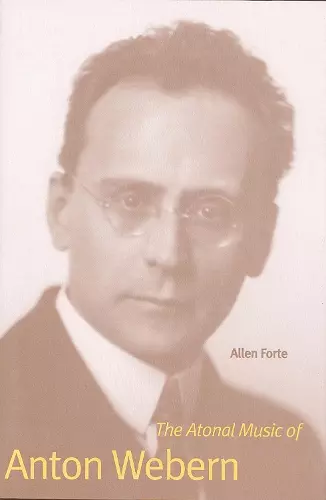 The Atonal Music of Anton Webern cover