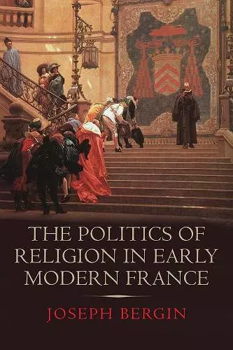 The Politics of Religion in Early Modern France cover