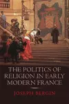 The Politics of Religion in Early Modern France cover
