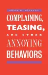 Complaining, Teasing, and Other Annoying Behaviors cover