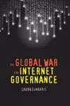 The Global War for Internet Governance cover