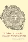 The Polemics of Possession in Spanish American Narrative cover