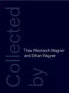 Collected by Thea Westreich Wagner and Ethan Wagner cover
