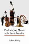 Performing Music in the Age of Recording cover