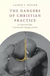 The Dangers of Christian Practice cover