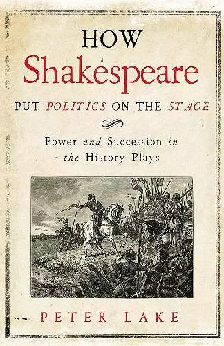 How Shakespeare Put Politics on the Stage cover