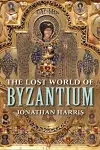 The Lost World of Byzantium cover