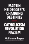 Martin Heidegger's Changing Destinies cover