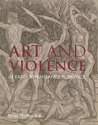 Art and Violence in Early Renaissance Florence cover