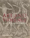 Art and Violence in Early Renaissance Florence cover