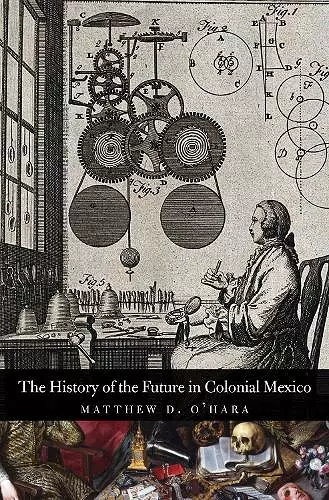 The History of the Future in Colonial Mexico cover