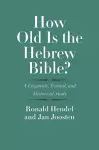 How Old Is the Hebrew Bible? cover