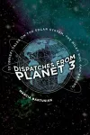 Dispatches from Planet 3 cover