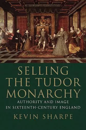 Selling the Tudor Monarchy cover