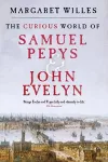 The Curious World of Samuel Pepys and John Evelyn cover