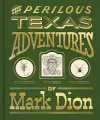 The Perilous Texas Adventures of Mark Dion cover