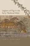 Legions of Pigs in the Early Medieval West cover