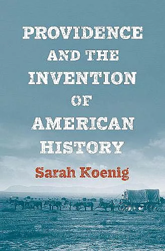 Providence and the Invention of American History cover