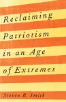Reclaiming Patriotism in an Age of Extremes cover