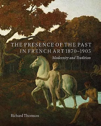 The Presence of the Past in French Art, 1870–1905 cover