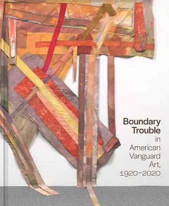 Boundary Trouble in American Vanguard Art, 1920-2020 cover