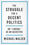 The Struggle for a Decent Politics cover