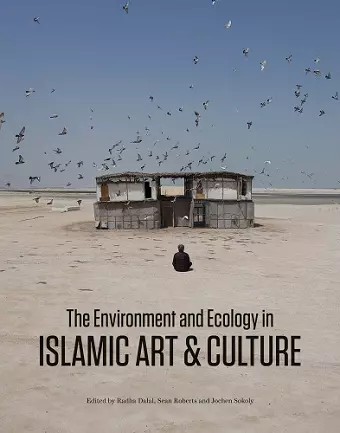 The Environment and Ecology in Islamic Art and Culture cover