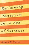 Reclaiming Patriotism in an Age of Extremes cover