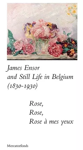 James Ensor and Stillife in Belgium: 1830-1930 cover