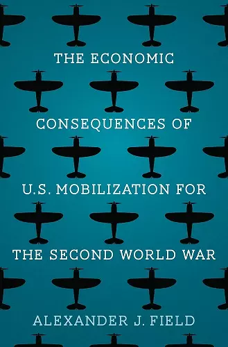 The Economic Consequences of U.S. Mobilization for the Second World War cover