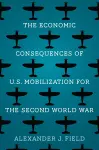 The Economic Consequences of U.S. Mobilization for the Second World War cover