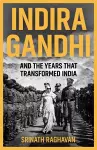 Indira Gandhi and the Years that Transformed India cover