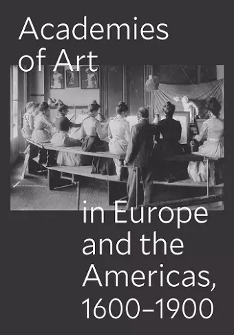 Academies of Art in Europe and the Americas, 1600-1900 cover