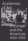 Academies of Art in Europe and the Americas, 1600-1900 cover