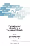 Formation and Interactions of Topological Defects cover