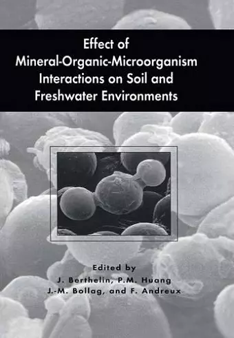 Effect of Mineral-Organic-Microorganism Interactions on Soil and Freshwater Environments cover