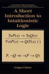 A Short Introduction to Intuitionistic Logic cover